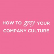 grey your company culture / live in the grey